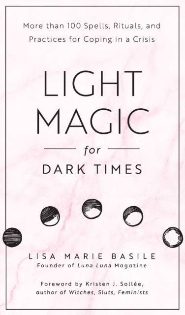 Book cover of: Light Magic for Dark Times. By: Lisa Marie Basile