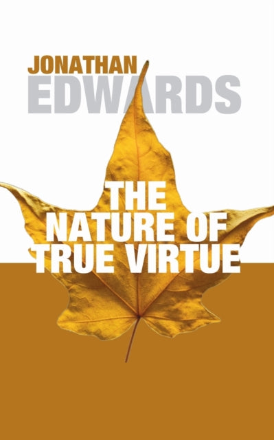 Book cover of: Nature of True Virtue. By: Jonathan Edwards