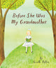Book cover of: Before She Was My Grandmother