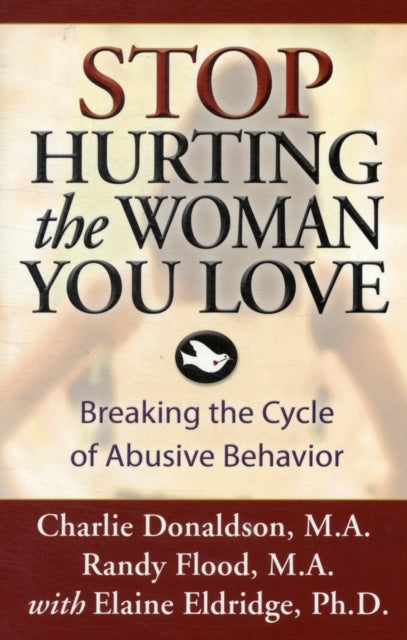 Book cover of: Stop Hurting the Woman You Love. By: Charlie Donaldson