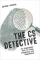 Book cover of: CS Detective. By: Jeremy Kubica