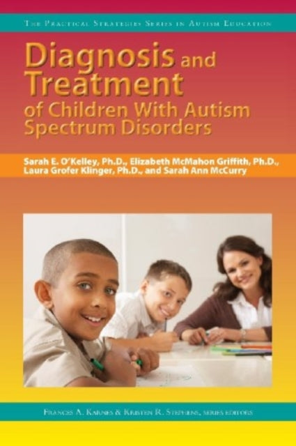Book cover of: Diagnosis and Treatment of Children with Autism Spectrum Disorders. By: Sarah O'Kelley