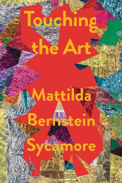 Book cover of: Touching the Art. By: Mattilda Bernstein Sycamore