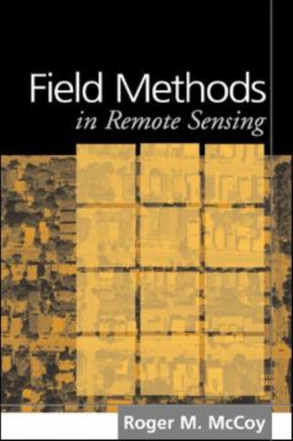 Book cover of: Field Methods in Remote Sensing. By: Roger M. McCoy