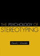 Book cover of: Psychology of Stereotyping. By: David J. Schneider