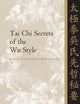 Book cover of: Tai Chi Secrets of the Wu Style. By: Jwing-Ming Yang