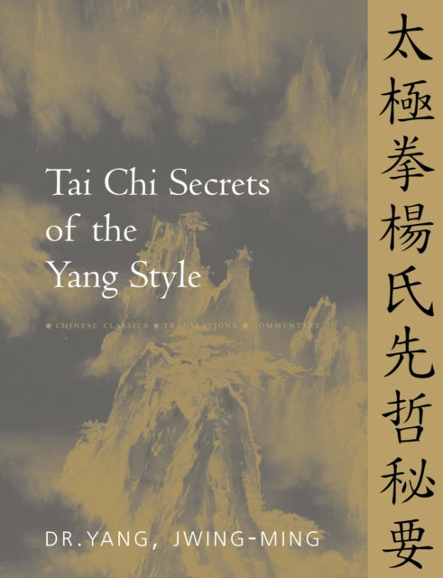 Book cover of: Tai Chi Secrets of the Yang Style. By: Jwing-Ming Yang