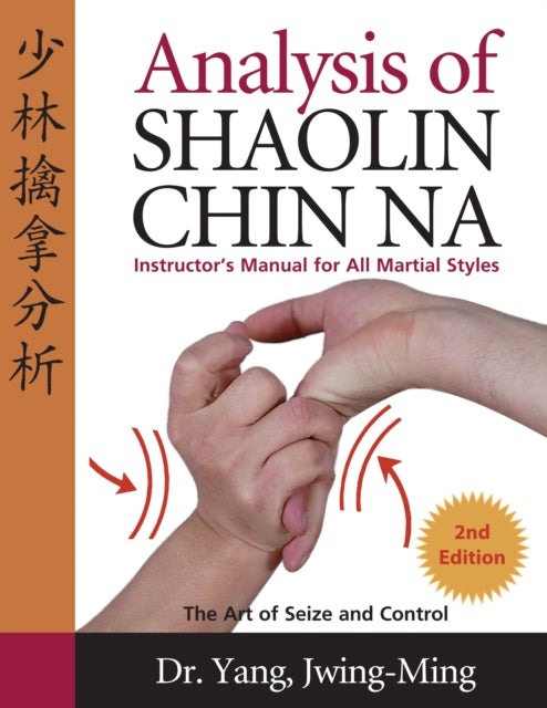 Book cover of: Analysis of Shaolin Chin Na. By: Jwing-Ming Yang