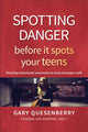 Book cover of: Spotting Danger Before It Spots Your TEENS. By: Gary Dean Quesenberry