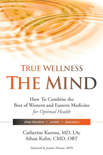 Book cover of: True Wellness for Your Mind. By: Catherine Kurosu