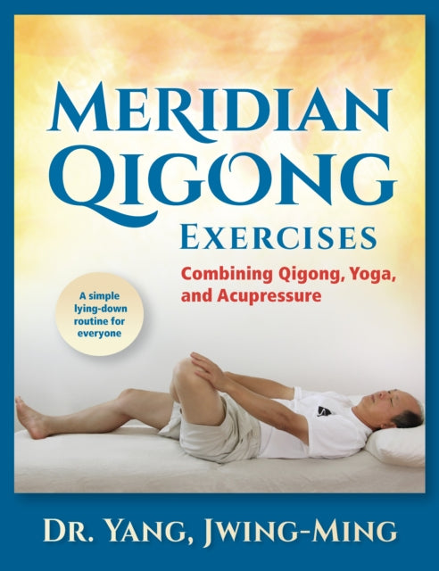 Book cover of: Meridian Qigong Exercises. By: Jwing-Ming Yang
