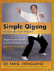Book cover of: Simple Qigong Exercises for Health. By: Yang Jwing-Ming