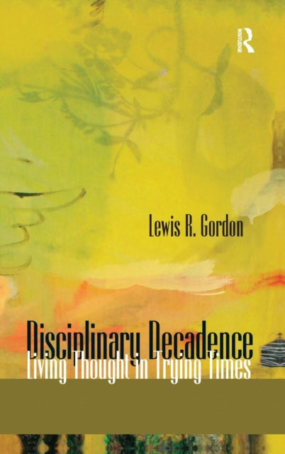 Book cover of: Disciplinary Decadence. By: Lewis R. Gordon