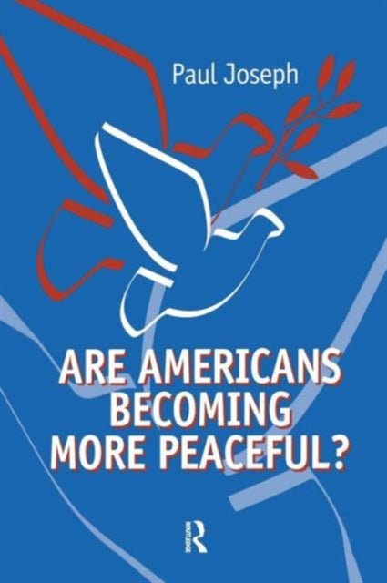 Book cover of: Are Americans Becoming More Peaceful?. By: Paul Joseph