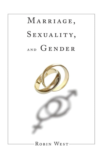 Book cover of: Marriage, Sexuality, and Gender. By: West, Robin, Robin West