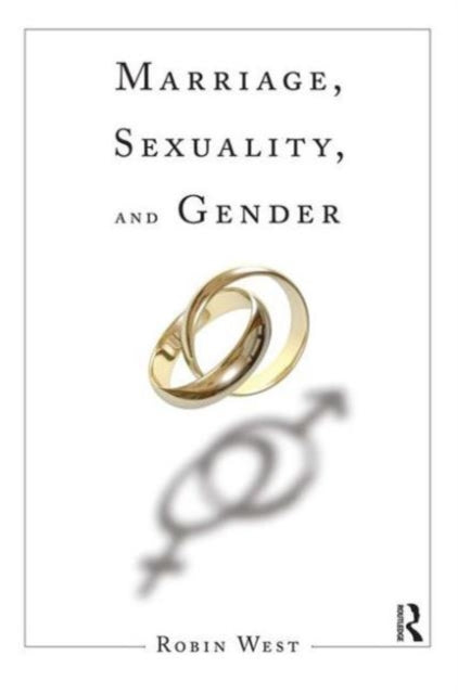 Book cover of: Marriage, Sexuality, and Gender. By: Robin West