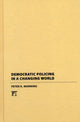 Book cover of: Democratic Policing in a Changing World. By: Peter K. Manning