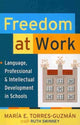 Book cover of: Freedom at Work. By: Maria E. Torres-Guzmán