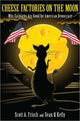 Book cover of: Cheese Factories on the Moon. By: Scott A. Frisch