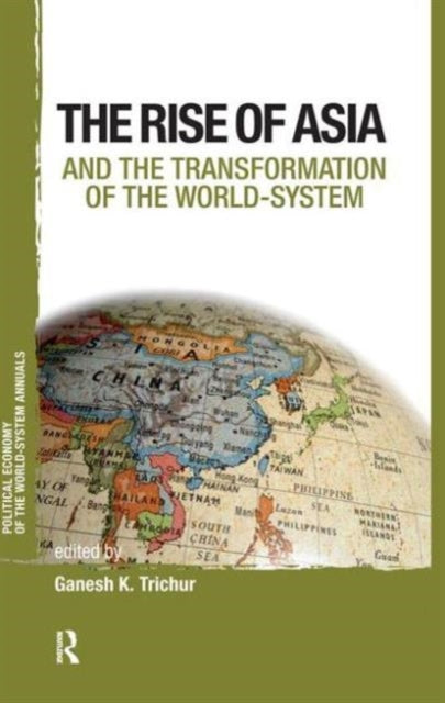 Book cover of: Asia and the Transformation of the World-system. By: Ganesh K. Trichur