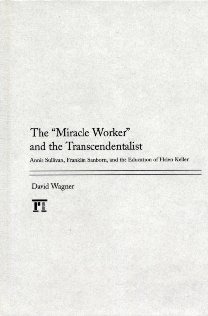 Book cover of: Miracle Worker and the Transcendentalist. By: David Wagner