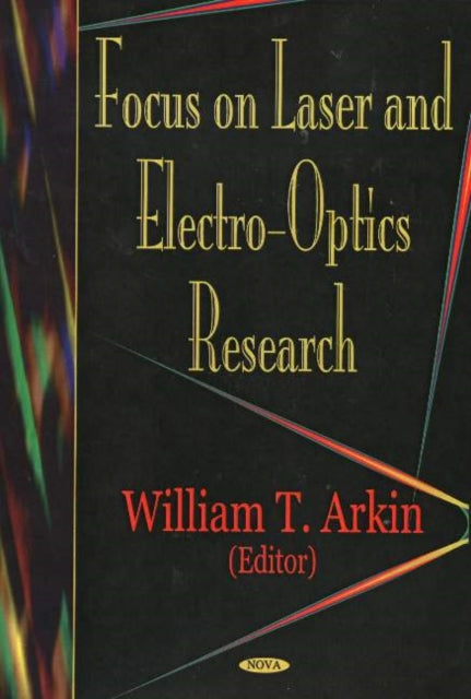 Book cover of: Focus on Lasers & Electro-Optics Research. By: William T. Arkin