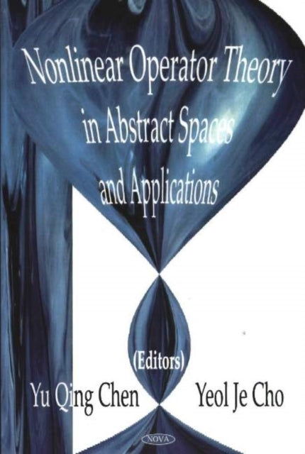 Book cover of: Nonlinear Operator Theory in Abstract Space & Applications