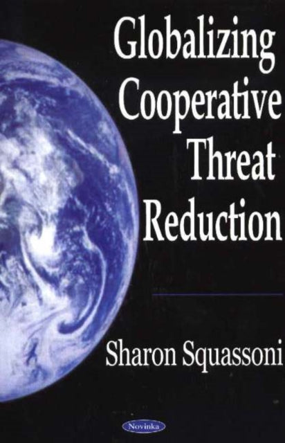 Book cover of: Globalizing Cooperative Threat Reduction. By: Sharon A. Squassoni