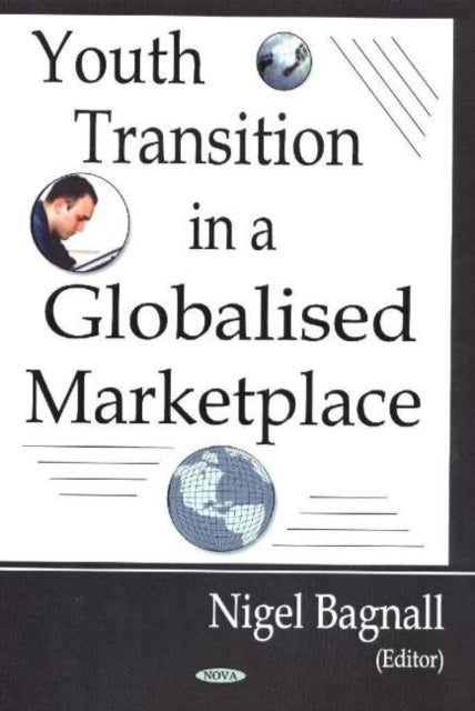 Book cover of: Youth Transition in a Globalized Marketplace. By: Nigel Bagnall