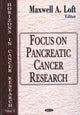 Book cover of: Focus on Pancreatic Cancer Research. By: Maxwell A. Loft