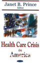 Book cover of: Health Care Crisis in America. By: Janet B. Prince