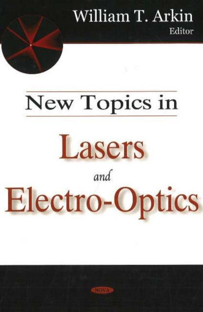 Book cover of: New Topics in Lasers & Electro-Optics. By: William T. Arkin