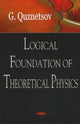 Book cover of: Logical Foundation of Theoretical Physics. By: G. Quznetsov