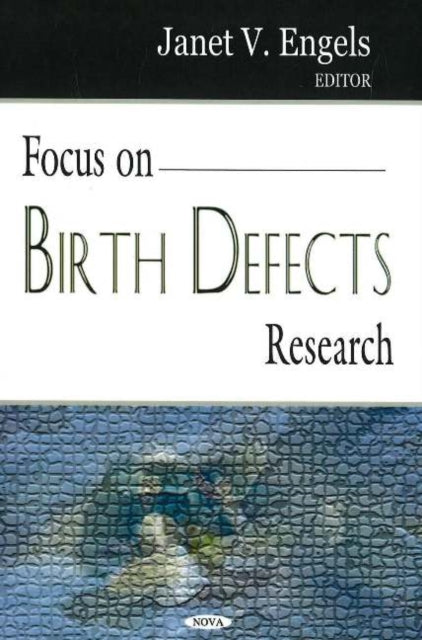 Book cover of: Focus on Birth Defects Research. By: Janet V. Engels