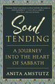 Book cover of: Soul Tending. By: Anita Amstutz