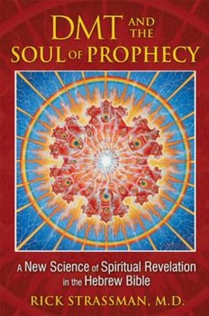 Book cover of: DMT and the Soul of Prophecy. By: Rick Strassman