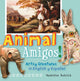 Book cover of: Animal Amigos!