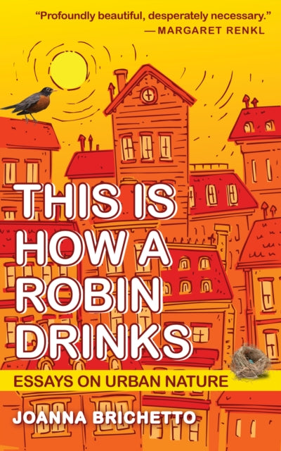 Book cover of: This Is How a Robin Drinks. By: Joanna Brichetto
