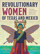 Book cover of: Revolutionary Women of Texas and Mexico. By: Ellen Riojas Clark