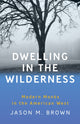 Book cover of: Dwelling in the Wilderness. By: Jason M. Brown