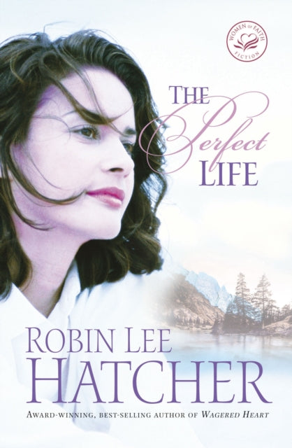 Book cover of: Perfect Life. By: Robin Lee Hatcher