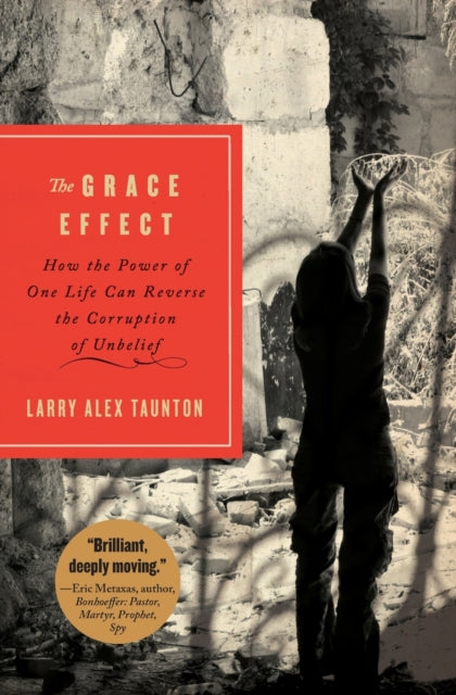 Book cover of: Grace Effect. By: Larry Taunton