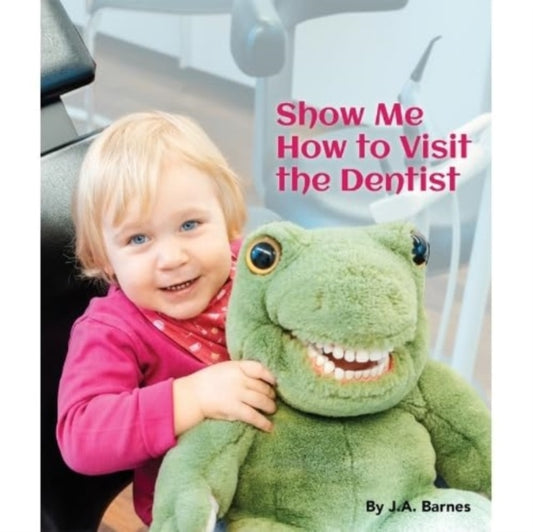 Book cover of: Show Me How to Visit the Dentist