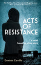 Book cover of: Acts of Resistance: A Novel. By: Dominic Carrillo