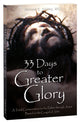 33 Days to a Greater Glory, A Total Consecration to the Father through Jesus - Based on the Gospel of John 9781596145139 Fr Michael E Gaitley MIC