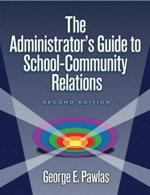 Book cover of: Administrator's Guide to School-Community Relations, The. By: George E., Ph.D. Pawlas