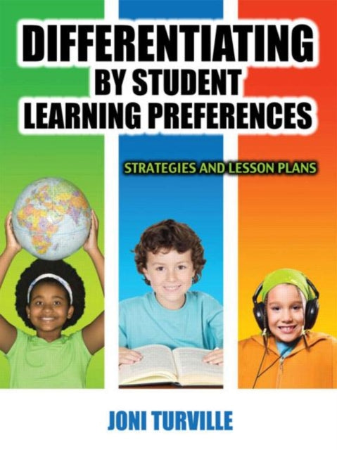 Book cover of: Differentiating By Student Learning Preferences. By: Joni Turville