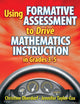 Book cover of: Using Formative Assessment to Drive Mathematics Instruction in Grades 3-5. By: Christine Oberdorf