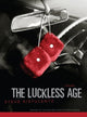 Book cover of: Luckless Age. By: Steve Kistulentz