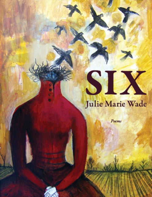 Book cover of: SIX. By: Julie Marie Wade